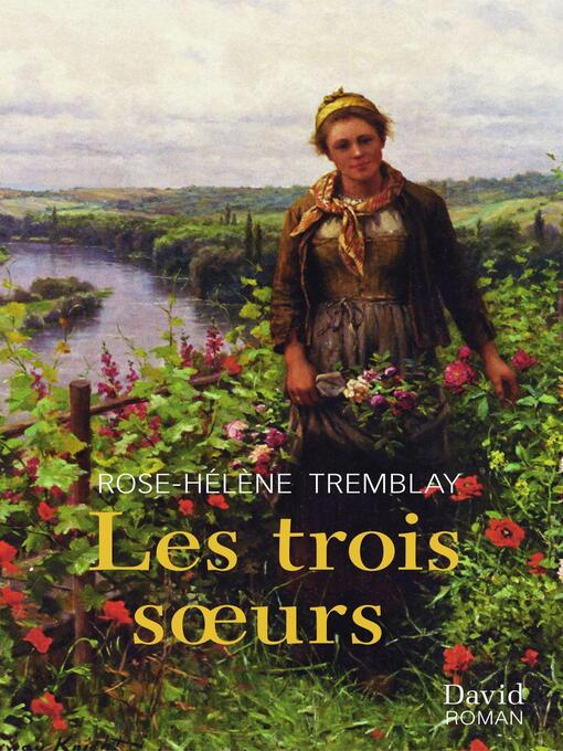Title details for Les trois soeurs by Rose-Hélène Tremblay - Available